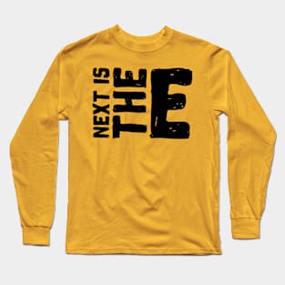 NEXT IS THE E PARTY Long Sleeve T-Shirt